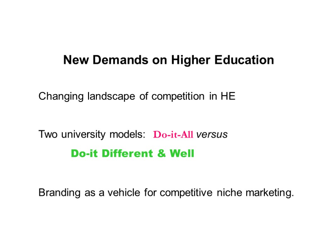 New Demands on Higher Education Changing landscape of competition in HE Two university models: